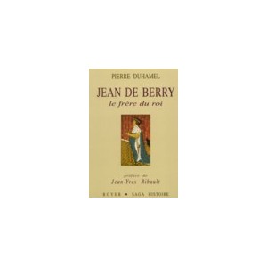 Jean de Berry le fr&egrave;re du roi T1