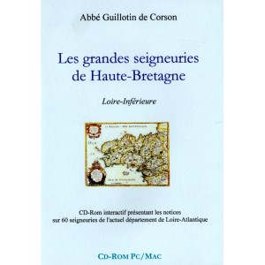 Les Grandes Seigneuries de Haute-Bretagne par Guillotin de Corson "Loire-Inf&eacute;rieure" (Cd-Rom)