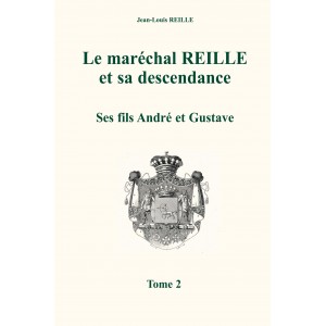 Le mar&eacute;chal Reille et sa Post&eacute;rIt&eacute; Tome 2