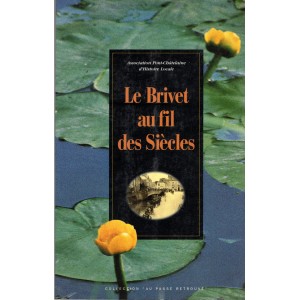 Le Brivet au fil des Si&egrave;cles