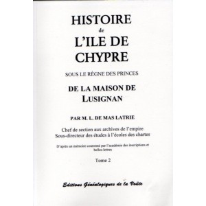 Histoire de l'Ile de Chypre sous le r&egrave;gne des princes de la maison de Lusignan Tome 2