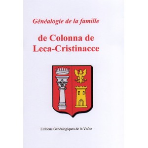 G&eacute;n&eacute;alogie de la famille de Colonna de Leca-Cristinacce