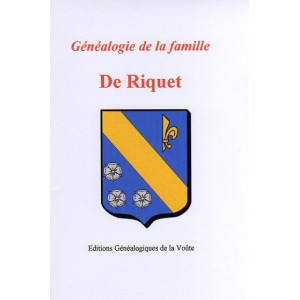 G&eacute;n&eacute;alogie de la famille De Riquet