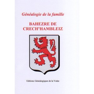 G&eacute;n&eacute;alogie de la famille de BAHEZRE de Crech'Hambleiz