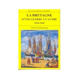 La Bretagne d'une guerre &agrave; l'autre : 1914-1945
