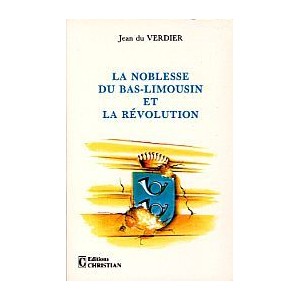 La Noblesse du Bas-Limousin et la R&eacute;volution